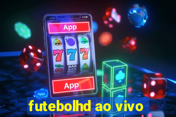 futebolhd ao vivo